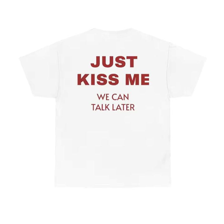 Just kiss me T-shirt