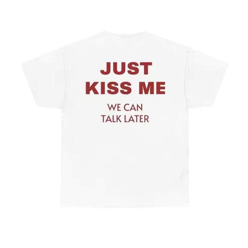 Just kiss me T-shirt